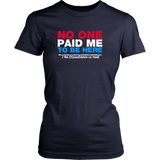 No One Paid Me T-Shirt