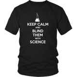 Keep Calm and Blind Them with Science T-Shirt