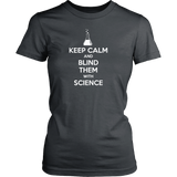 Keep Calm and Blind Them with Science T-Shirt