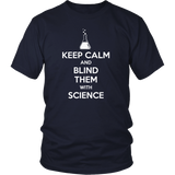 Keep Calm and Blind Them with Science T-Shirt