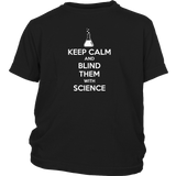 Keep Calm and Blind Them with Science T-Shirt