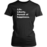 Life Liberty Pursuit of Happiness T-Shirt