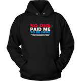 No One Paid Me T-Shirt