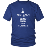 Keep Calm and Blind Them with Science T-Shirt