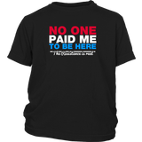 No One Paid Me T-Shirt