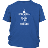 Keep Calm and Blind Them with Science T-Shirt