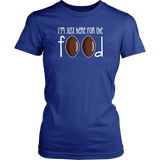 I'm Just Here For the Food T-Shirt