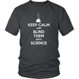 Keep Calm and Blind Them with Science T-Shirt