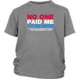 No One Paid Me T-Shirt
