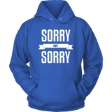 Sorry Not Sorry Hoodie