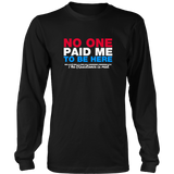 No One Paid Me T-Shirt