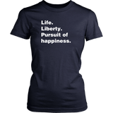 Life Liberty Pursuit of Happiness T-Shirt