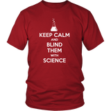 Keep Calm and Blind Them with Science T-Shirt