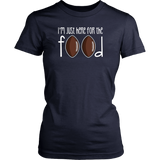 I'm Just Here For the Food T-Shirt