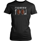 I'm Just Here For the Food T-Shirt
