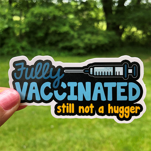 Vaccinated Not a Hugger Sticker