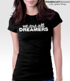 We Are All Dreamers T-Shirt